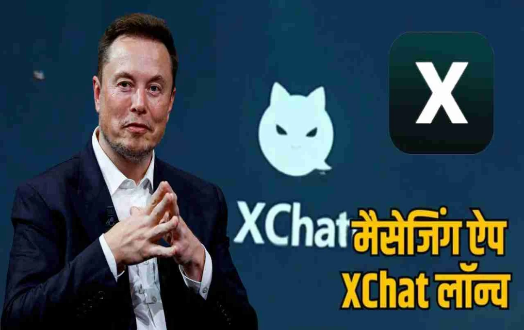 Elon Musk's XChat: A New Messaging App Challenging WhatsApp's Dominance