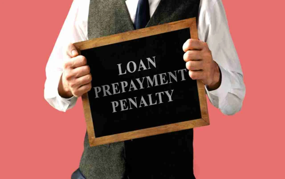 समय से पहले लोन चुकाया तो पेनल्टी क्यों? जानिए प्रीपेमेंट चार्ज लगाने की वजह
