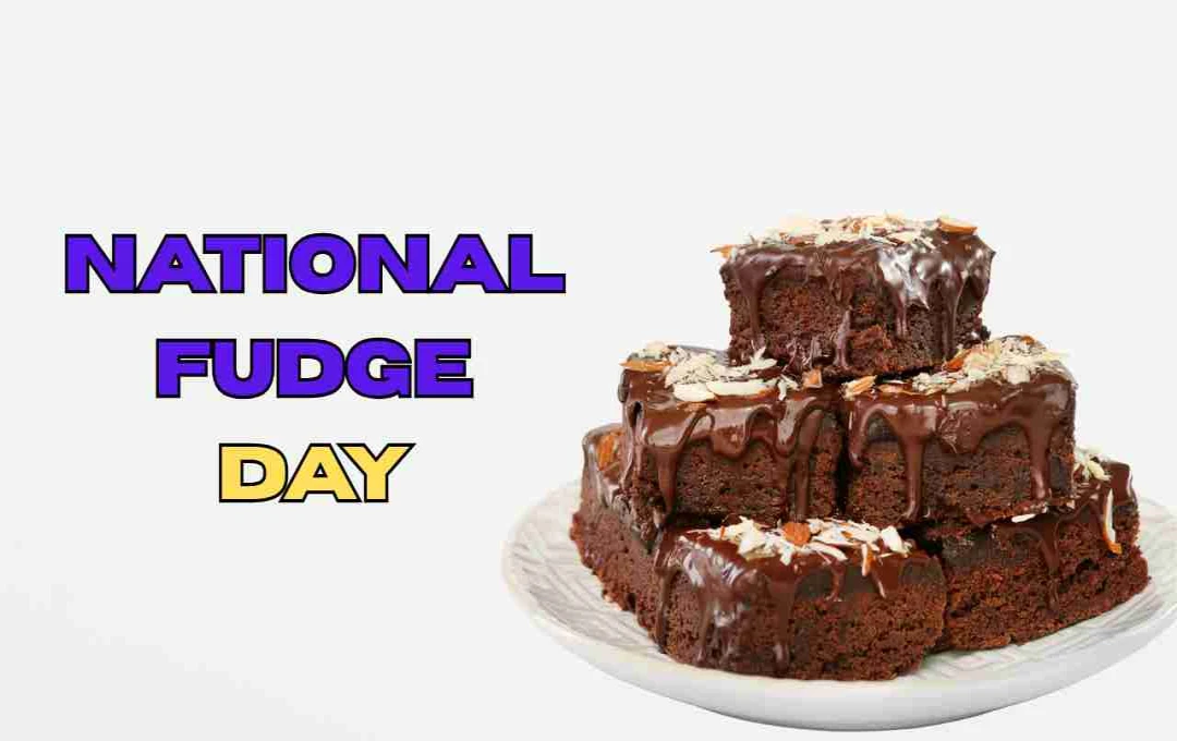 National Fudge Day: मीठे और स्वादिष्ट दिन का जश्न 